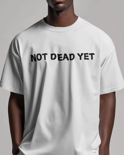 Not dead yet |Oversized T-shirt | Men