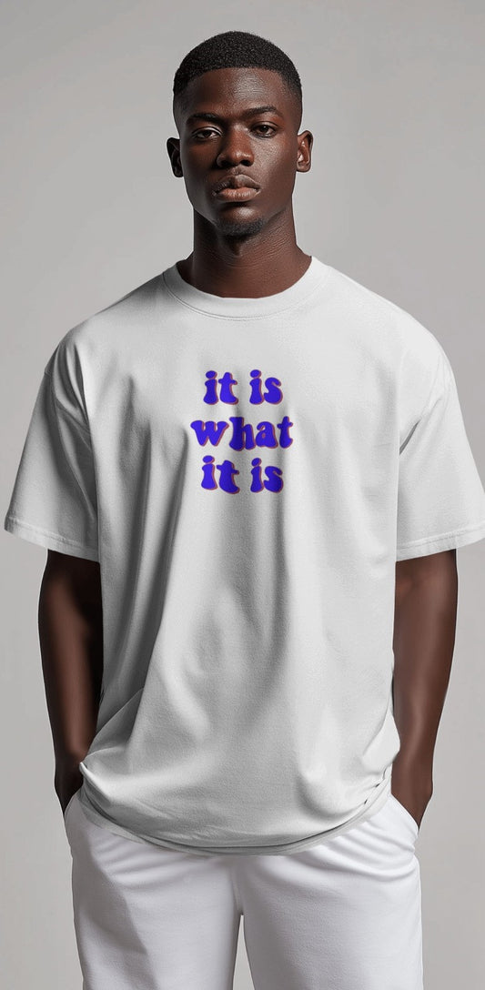 It is what it is | Oversized T-shirt | Men