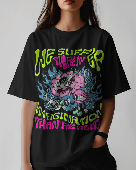 We suffer more in imagination that reality | Oversized T-shirt | Women