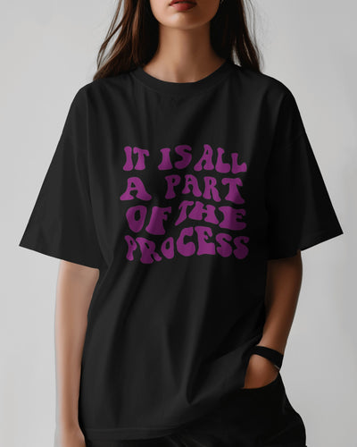 Its All Part of Process| Oversized T-shirt | Women