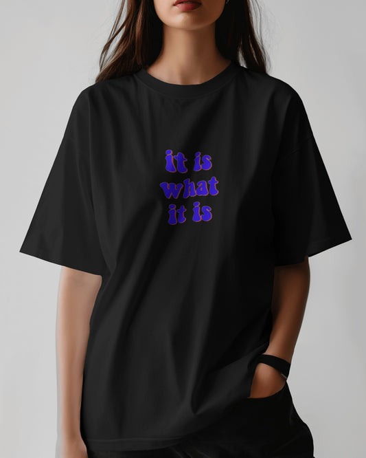It is what it is | Oversized T-shirt | Women